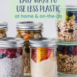 A Whole Bunch of Easy Ways to Reduce Plastic Use in Your Home & Life